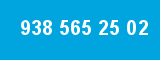 938 565 25 02